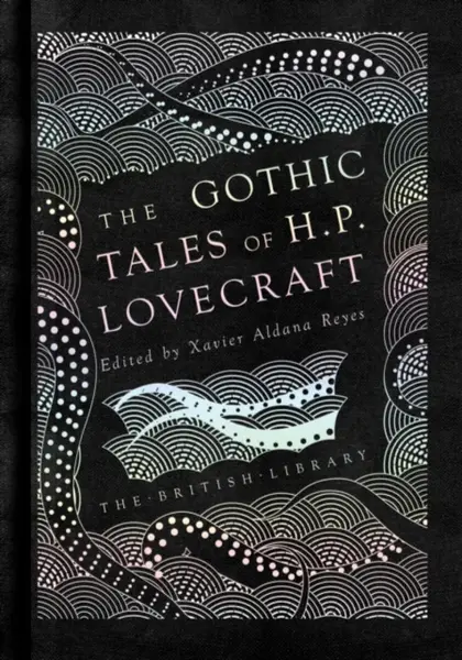 The Gothic Tales of H. P. Lovecraft - Howard P. Lovecraft