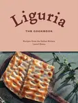 Liguria: The Cookbook - Laurel Evans