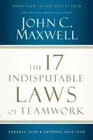 The 17 Indisputable Laws of Teamwork - John C. Maxwell