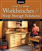 How to Make Workbenches & Shop Storage Solutions - Randy Johnson