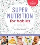 Super Nutrition for Babies, Revised Edition - Katherine, MD Erlich, Kelly, CNC, CMTA Genzlinger