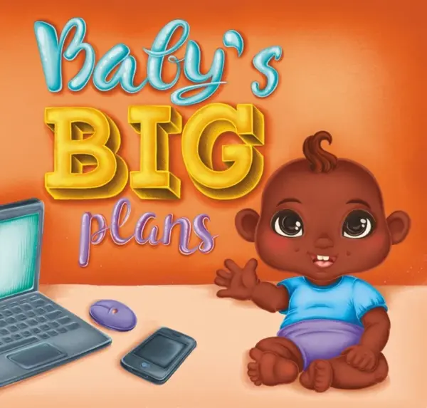 Baby's Big Plans - Krystaelynne Sanders Diggs