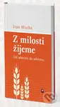 Z milosti žijeme (Od adventu do adventu) - Ivan Mucha - kniha z kategorie Duchovní život