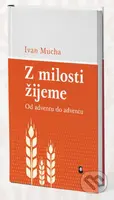Z milosti žijeme (Od adventu do adventu) - Ivan Mucha - kniha z kategorie Duchovní život