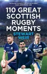 110 Great Scottish Rugby Moments - Stewart Weir