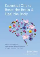 Essential Oils to Boost the Brain and Heal the Body - Jodi Cohen