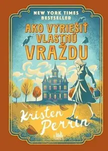 Ako vyriešiť vlastnú vraždu - Kristen Perrin