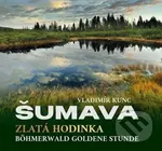 Šumava Zlatá hodinka - Vladimír Kunc