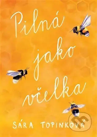 Pilná jako včelka - limitovaná edice - Sára Topinková - kniha z kategorie Společenská beletrie