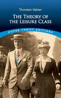 The Theory of the Leisure Class - Thorstein Veblen