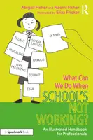 What Can We Do When Schoolâ€™s Not Working? - Naomi Fisher, Eliza Fricker, Abigail Fisher