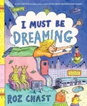 I Must Be Dreaming - Roz Chast