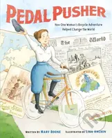Pedal Pusher (How One Woman’s Bicycle Adventure Helped Change the World) - kniha z kategorie Pro děti