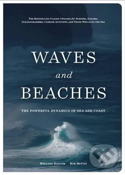 Waves and Beaches (The Powerful Dynamics of Sea and Coast) - Kim McCoy, Willard Bascom