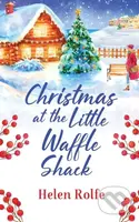 Christmas at the Little Waffle Shack (A wonderfully festive, feel-good read from Helen Rolfe) - kniha z kategorie Romantika