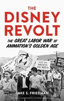 The Disney Revolt (The Great Labor War of Animation's Golden Age) - kniha z kategorie Byznys a management