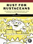 Rust for Rustaceans (Idiomatic Programming for Experienced Developers) - Jon Gjengset