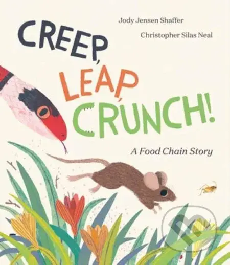 Creep, Leap, Crunch! A Food Chain Story - Jody Jensen Shaffer - kniha z kategorie Pro děti
