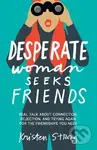 Desperate Woman Seeks Friends (Real Talk About Connection, Rejection, and Trying Again for the Friendships You Need) - kniha z kategorie Filozofie