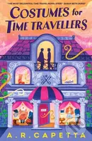 Costumes for Time Travellers (A whimsical, quirky and cosy romantic fantasy that’s “The most delightful time travel novel ever!” (Sarah Beth Durst)) …