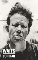 Waits/Corbijn - Anton Corbijn, Waits Tom, Jim Jarmusch, Robert Christgau