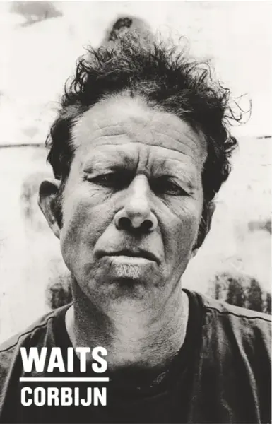 Waits/Corbijn - Anton Corbijn, Waits Tom, Jim Jarmusch, Robert Christgau
