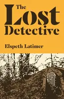 The Lost Detective - Elspeth Latimer