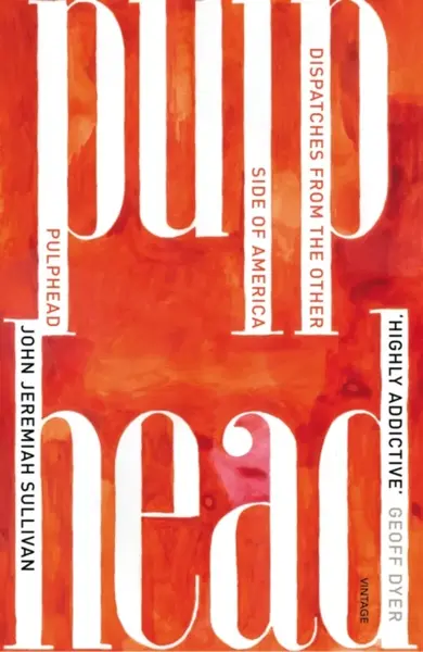 Pulphead - John Jeremiah Sullivan
