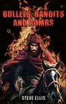 BULLETS, BANDITS AND BOMBS - STEVE ELLIS