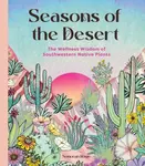 Seasons of the Desert - Sonoran Rosie