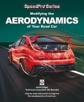 Modifying the Aerodynamics of Your Road Car - Julian Edgar, Richard H Barnard