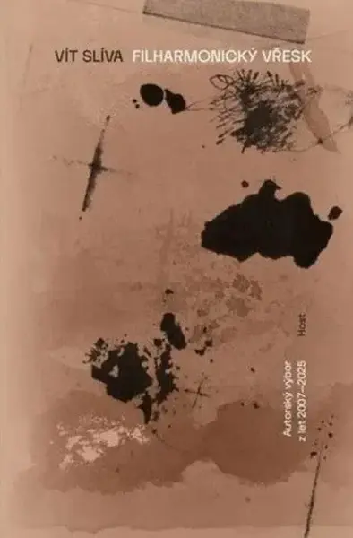 Filharmonický vřesk - Výbor z poezie 2007–2025 - Vít Slíva