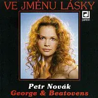 Petr Novák, George&Beatovens – Ve jménu lásky