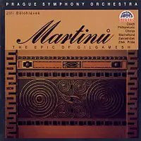 Pražský filharmonický sbor, Josef Veselka, Symfonický orchestr hl.m. Prahy (FOK), Jiří Bělohlávek – Martinů: Gilgameš