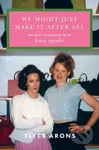 We Might Just Make It After All (My Best Friendship with Kate Spade) - kniha z kategorie Humanitní a společenské vědy