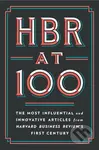 HBR at 100 (The Most Influential and Innovative Articles from Harvard Business Review's First Century) - kniha z kategorie Byznys a management