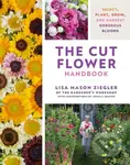 The Cut Flower Handbook (Select, Plant, Grow, and Harvest Gorgeous Blooms) - kniha z kategorie Zdraví a životní styl