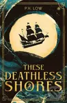 These Deathless Shores - P.H. Low - kniha z kategorie Fantasy