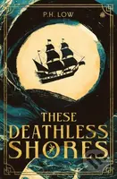 These Deathless Shores - P.H. Low - kniha z kategorie Fantasy