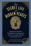 The Secret Life of Hidden Places (Hidden Rooms, Clandestine Passageways, and the Curious Minds That Made Them) - kniha z kategorie Odborné a naučné