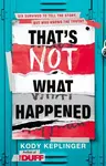 That's Not What Happened - Kody Keplingerová
