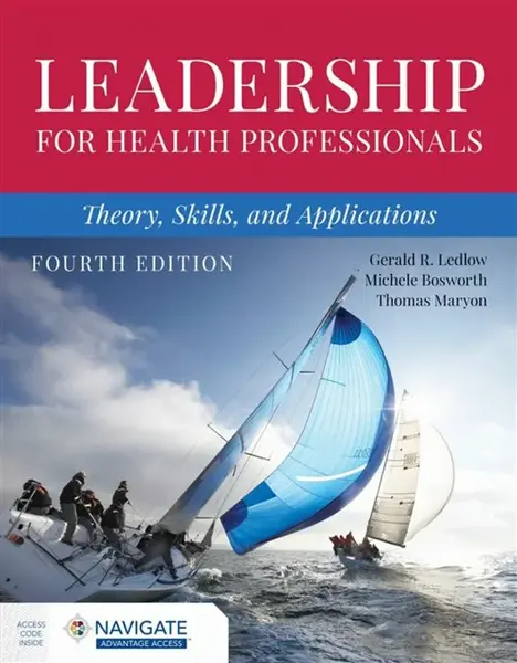 Leadership for Health Professionals: Theory, Skills, and Applications - Gerald  R. Ledlow, Thomas Maryon, Michele Bosworth