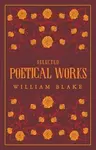 Selected Poetical Works: Blake - William Blake