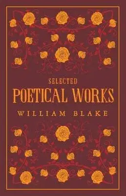 Selected Poetical Works: Blake - William Blake