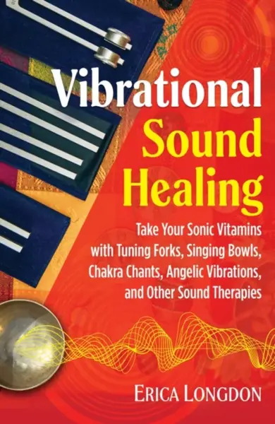 Vibrational Sound Healing - Erica Longdon
