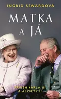 Matka a já: Příběh Karla III. a Alžběty II. (poškozená) - Ingrid Sewardová