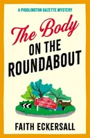 The Body on the Roundabout - Faith Eckersall