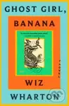 Ghost Girl, Banana (A Novel) - Wiz Wharton