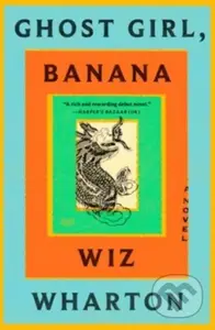 Ghost Girl, Banana (A Novel) - Wiz Wharton