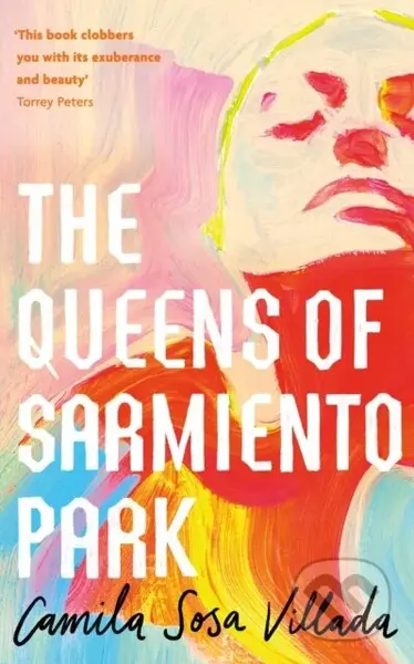 The Queens Of Sarmiento Park - Camila Sosa Villada - kniha z kategorie Společenská beletrie